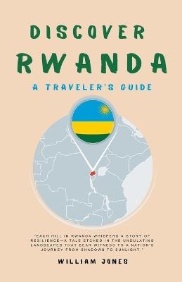 Discover Rwanda: A Traveler's Guide - William Jones - cover