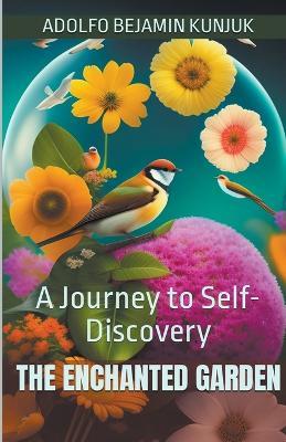 The Enchanted Garden: The Journey to Self-Discovery - Adolfo Benjamin Kunjuk - cover