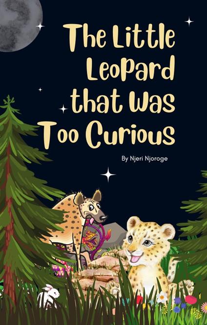 The Little Leopard That Was Too Curious - Njeri,Njeri Njoroge - ebook