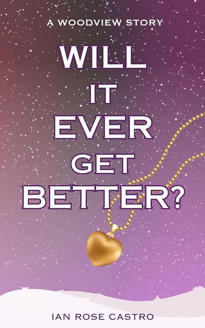 Will It Ever Get Better? - Ian Rose Castro - ebook