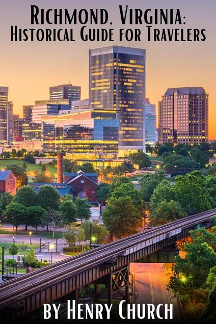 Richmond, Virginia: Historical Guide for Travelers