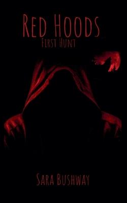 Red Hoods: First Hunt - Sara Bushway - cover