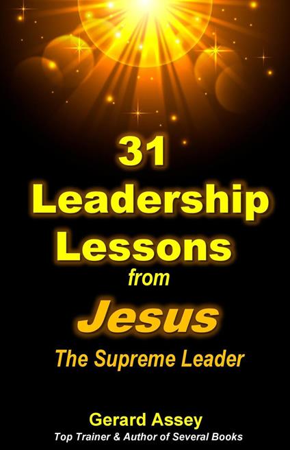 31 Leadership Lessons from Jesus The Supreme Leader