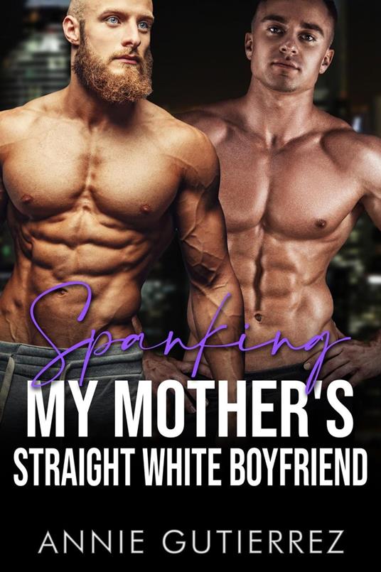 Spanking My Mother's Straight White Boyfriend