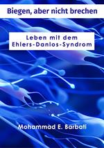 Biegen, aber nicht brechen - Leben mit dem Ehlers-Danlos-Syndrom