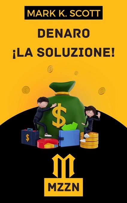 Denaro La Soluzione - Alpz Italia,Mark K. Scott - ebook