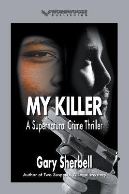 My Killer: A Supernatural Crime Thriller - Gary Sherbell - cover