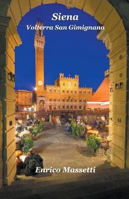 Siena, Volterra, San Gimignano - Enrico Massetti - cover
