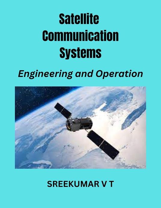 Satellite Communication Systems: Engineering and Operation