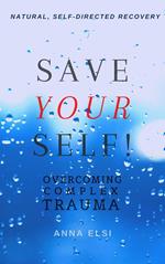 Save Yourself: Overcoming Complex Trauma