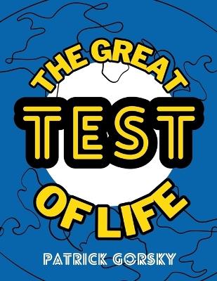 The Great Test of Life - Patrick Gorsky - cover