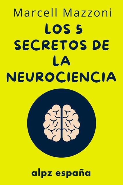Los 5 Secretos De La Neurociencia -