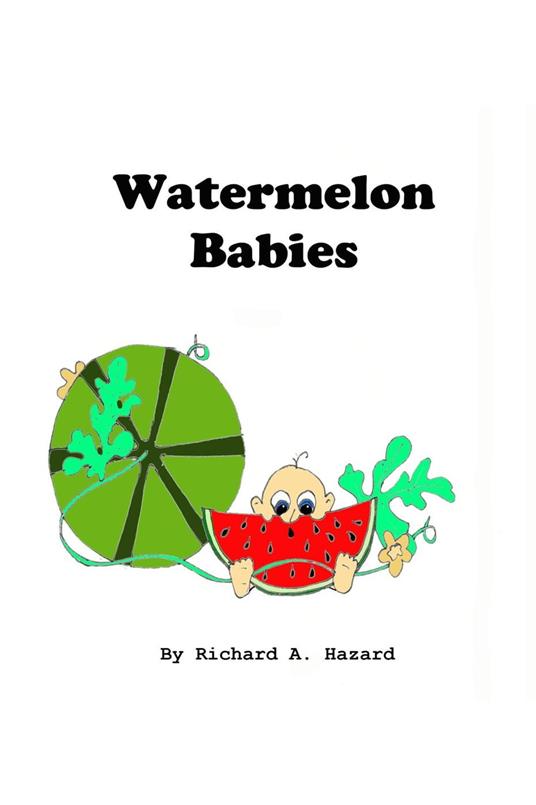 Watermelon Babies - Richard A Hazard - ebook