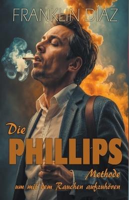 Die PHILLIPS - Methode, um mit dem Rauchen aufzuhören - Franklin Díaz - cover