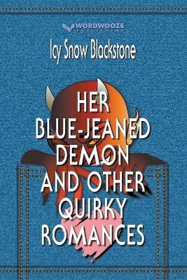 Her Blue-Jeaned Demon and Other Quirky Romances - Icy Snow Blackstone - cover