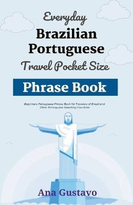 Everyday Brazilian Portuguese Travel Pocket Size Phrase Book - Ana Gustavo - cover