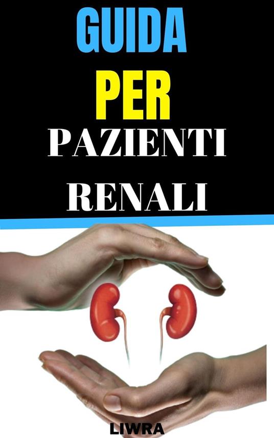 Guida per pazienti renali - Liwra - ebook