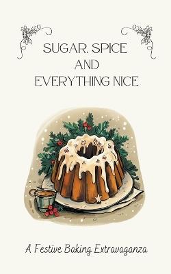 Sugar, Spice & Everything Nice: A Festive Baking Extravaganza - Coledown Kitchen - cover