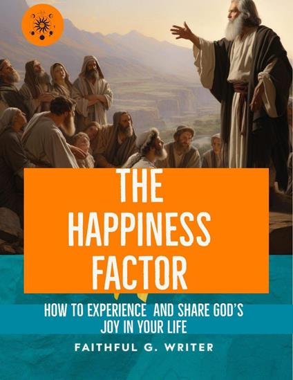 The Happiness Factor: How to Experience and Share God’s Joy in Your Life