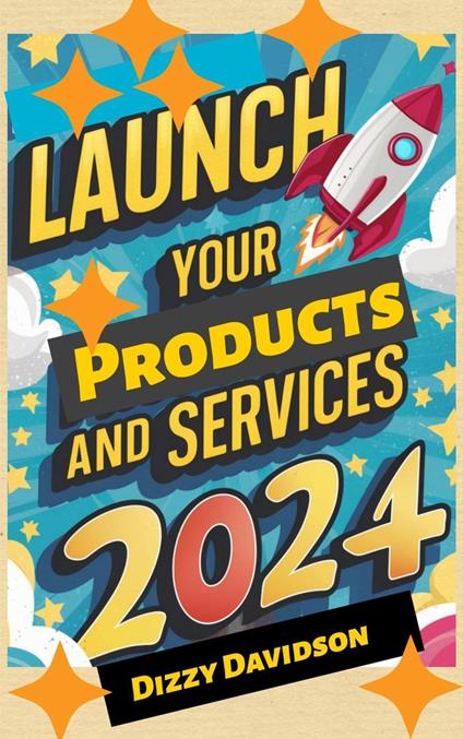 Launch Your Products And Services in 2024