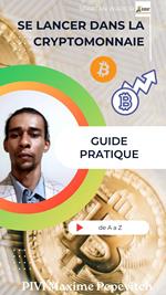 Se lancer dans la cryptomonnaie, le Guide Pratique