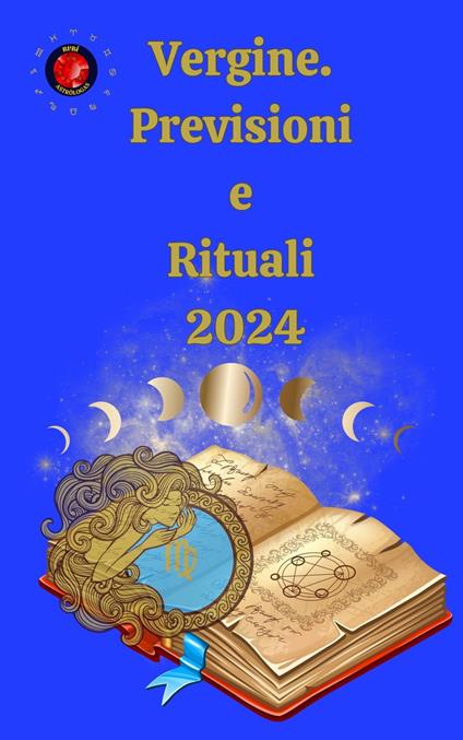 Vergine. Previsioni e Rituali 2024 - Alina A Rubi,Angeline Rubi - ebook