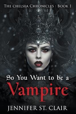 So You Want to be a Vampire - Jennifer St Clair - cover