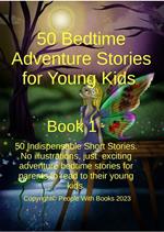 50 Bedtime Adventure Stories for Young Kids Book 1