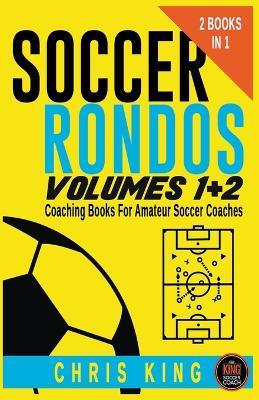 Soccer Rondos Volumes 1 and 2 - Chris King - cover