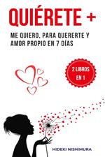 2 libros en 1 - Quiérete +: Me quiero, para quererte y amor propio en 7 días