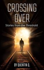 Crossing Over: Stories from the Threshold