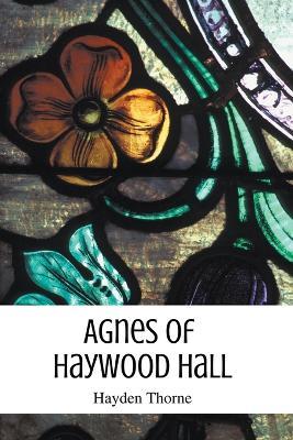 Agnes of Haywood Hall - Hayden Thorne - cover