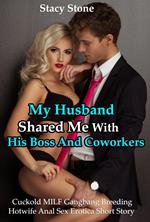 My Husband Shared Me With His Boss and Coworkers (Cuckold MILF Gangbang Breeding Hotwife Anal Sex Erotica Short Story)