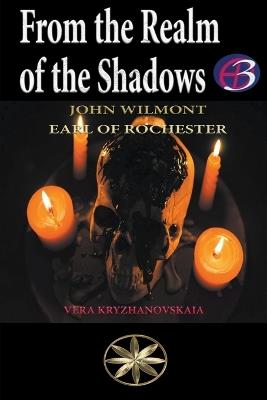 From the Realm of the Shadows - John Earl of Rochester Wilmot,Vera Kryzhanovskaia - cover