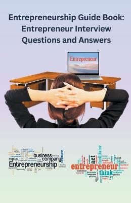 Entrepreneurship Guide Book: Entrepreneur Interview Questions and Answers - Chetan Singh - cover