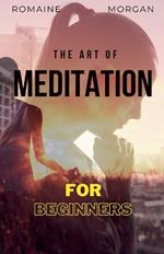 The Art Of Meditation: For Beginners