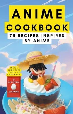 Anime cookbook: 75 recipes inspired by anime - Himanshu Patel - cover