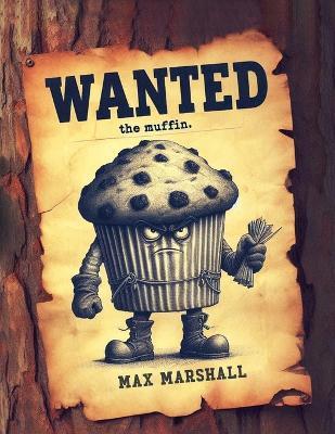 Wanted the Muffin - Max Marshall - cover