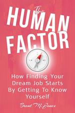 The Human Factor: How Finding Your Dream Job Starts by Getting to Know Yourself