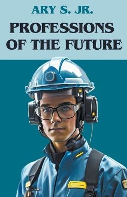 Professions of the Future - Ary S - cover