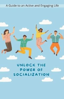 Unlock the Power of Socialization - Jhon Cauich - cover