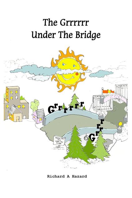 The Grrrrrr Under The Bridge - Richard A Hazard - ebook