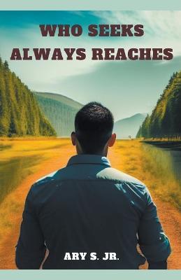 Who Seeks Always Reaches - Ary S - cover