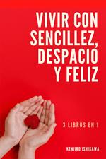 3 libros en 1: Vivir con sencillez, despacio y feliz