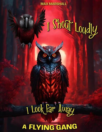 I Shout Loudly, I Look Far Away! A Flying Gang - Max Marshall - ebook