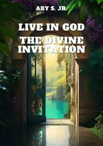 Live in God: The Divine Invitation