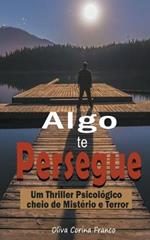 Algo te Persegue: Um Thriller Psicologico cheio de Misterio e Terror