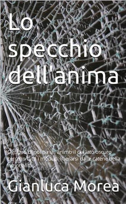 Lo specchio dell'anima - Gianluca Morea - ebook