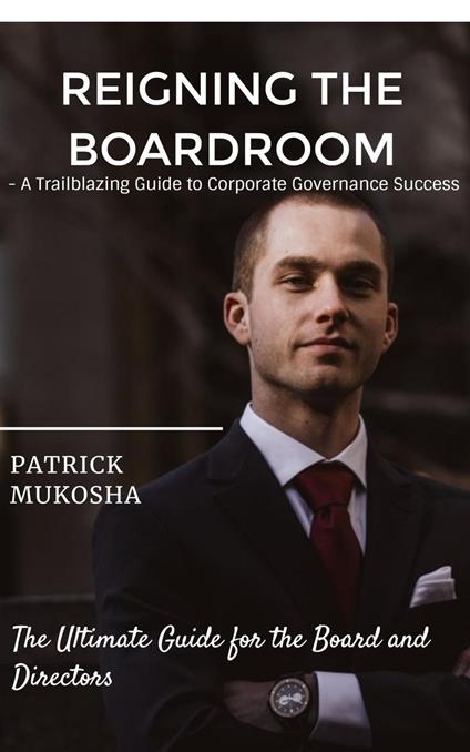 "Reigning the Boardroom: A Trailblazing Guide to Corporate Governance Success"