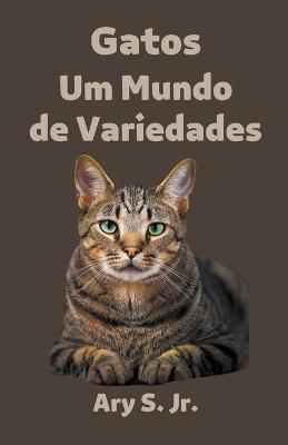 Gatos Um Mundo de Variedades - Ary S - cover